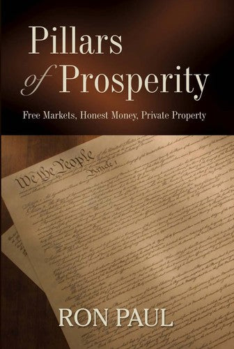 Cover of Pillars of Prosperity: Free Markets, Honest Money, Private Property by Ron Paul, Ludwig von Mises Institute